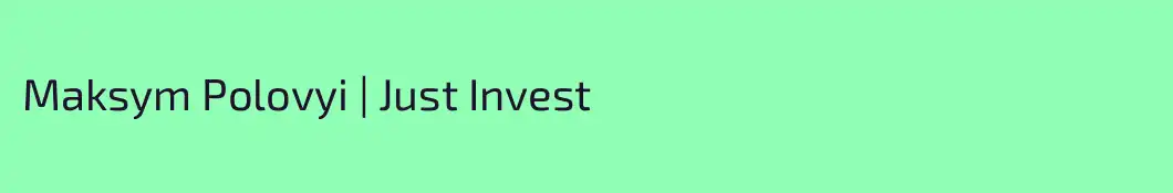 Maksym Polovyi | Just Invest